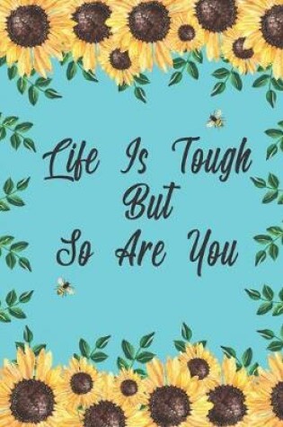 Cover of Life Is Tough But So Are You