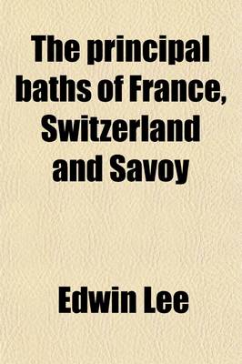 Book cover for The Principal Baths of France, Switzerland and Savoy