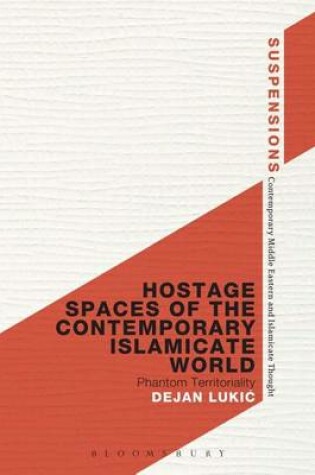 Cover of Hostage Spaces of the Contemporary Islamicate World