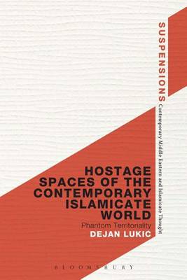 Book cover for Hostage Spaces of the Contemporary Islamicate World