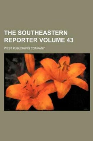 Cover of The Southeastern Reporter Volume 43