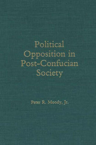 Cover of Political Opposition in Post-Confucian Society