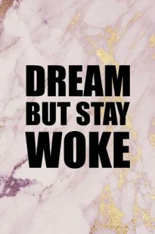 Cover of Dream But Stay Woke