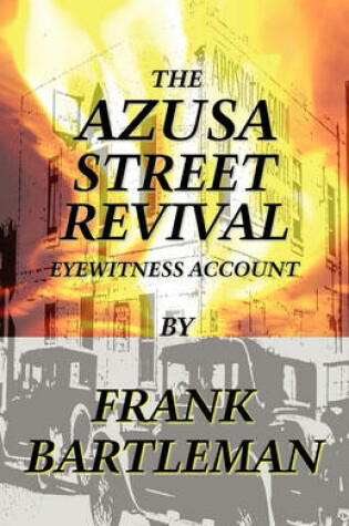 Cover of The AZUSA STREET REVIVAL - An Eyewitness Account