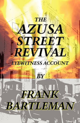 Cover of The AZUSA STREET REVIVAL - An Eyewitness Account