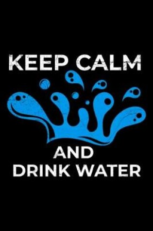 Cover of Keep Calm and Drink Water Summer Funny Gift Idea