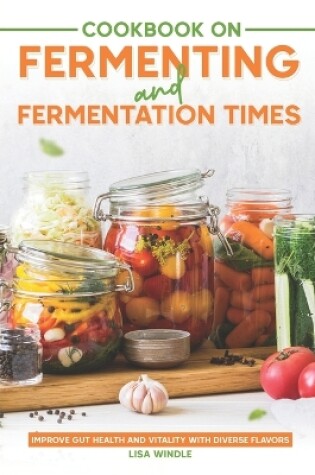 Cover of Cookbook on Fermenting and Fermentation Times