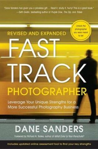 Cover of Fast Track Photographer, Revised and Expanded Edition: Leverage Your Unique Strengths for a More Successful Photography Business