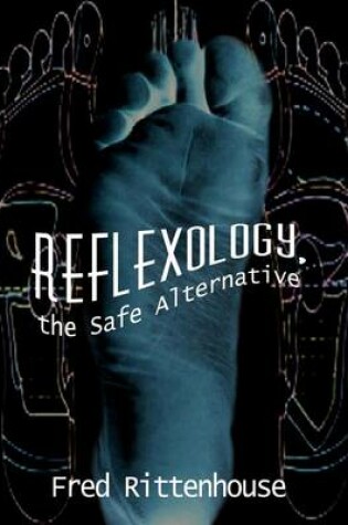 Cover of Reflexology, the Safe Alternative