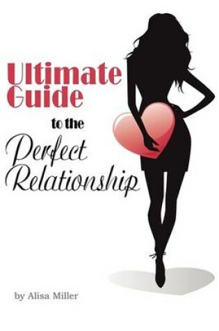 Cover of Ultimate Guide to the Perfect Relationship