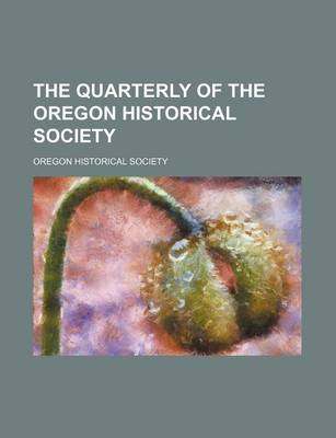 Book cover for The Quarterly of the Oregon Historical Society (Volume 18)