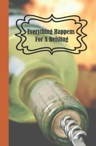 Cover of Everything Happens For A Reisling