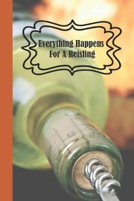 Book cover for Everything Happens For A Reisling