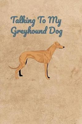 Book cover for Talking To My Greyhound Dog