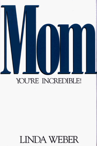 Cover of Mom, You'RE Incredible!