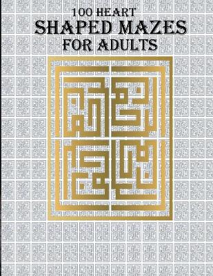 Book cover for 100 Heart Shaped Mazes For Adults