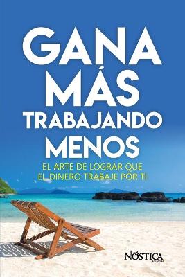 Book cover for Gana Mas Trabajando Menos