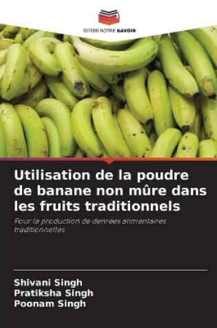 Cover of Utilisation de la poudre de banane non m�re dans les fruits traditionnels