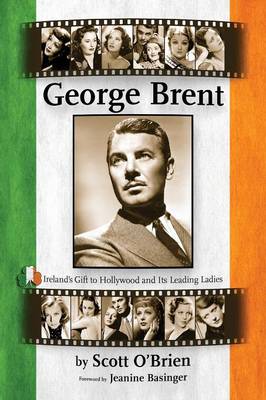 Book cover for George Brent - Ireland's Gift to Hollywood and its Leading Ladies