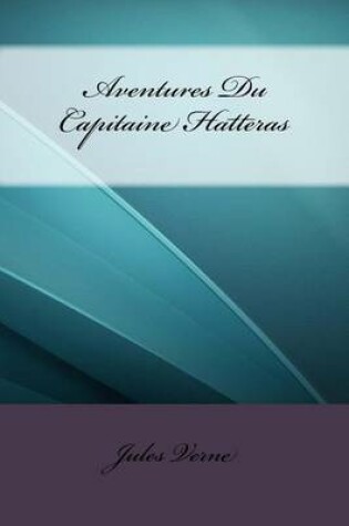 Cover of Aventures Du Capitaine Hatteras