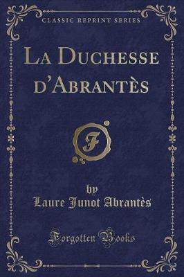 Book cover for La Duchesse d'Abrantès (Classic Reprint)