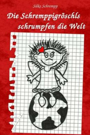 Cover of Die Schremppigroeschls schrumpfen die Welt