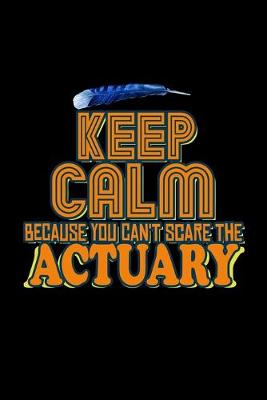 Book cover for Keep calm because you can't scare the actuary