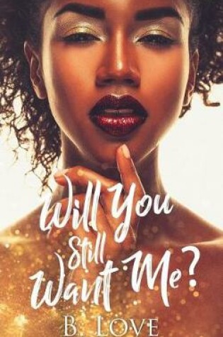 Cover of Will You Still Want Me?