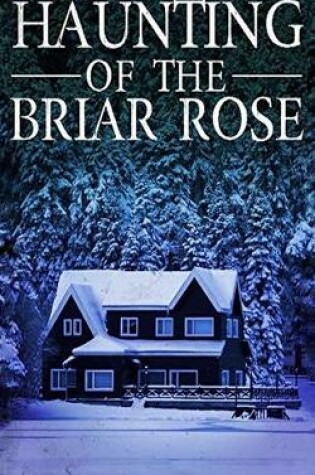 Cover of The Haunting of The Briar Rose