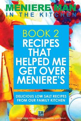 Book cover for Meniere Man In The Kitchen. Book 2. Recipes That Helped Me Get Over Meniere's.