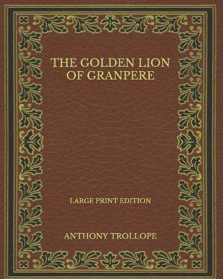 Book cover for The Golden Lion of Granpere - Large Print Edition