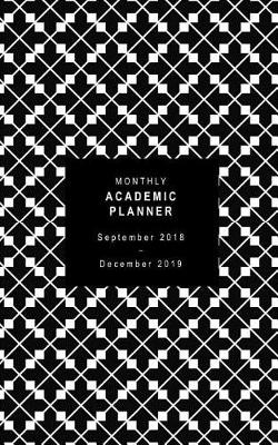 Book cover for Monthly Academic Planner September 2018 - December 2019