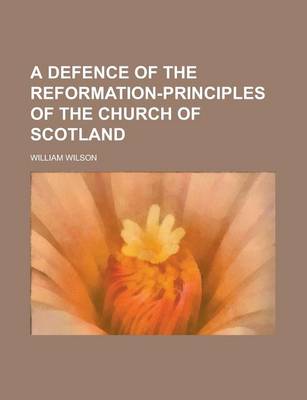 Book cover for A Defence of the Reformation-Principles of the Church of Scotland