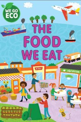Cover of WE GO ECO: The Food We Eat