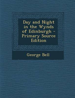 Book cover for Day and Night in the Wynds of Edinburgh - Primary Source Edition