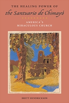 Book cover for The Healing Power of the Santuario de Chimayo