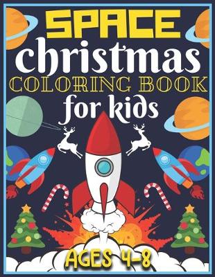 Book cover for Space Christmas Coloring Book for Kids Ages 4-8
