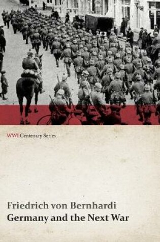 Cover of Germany and the Next War (WWI Centenary Series)