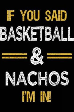 Cover of If You Said Basketball & Nachos I'm In