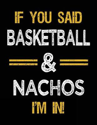 Book cover for If You Said Basketball & Nachos I'm In