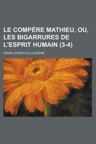 Cover of Le Compere Mathieu, Ou, Les Bigarrures de L'Esprit Humain (3-4)