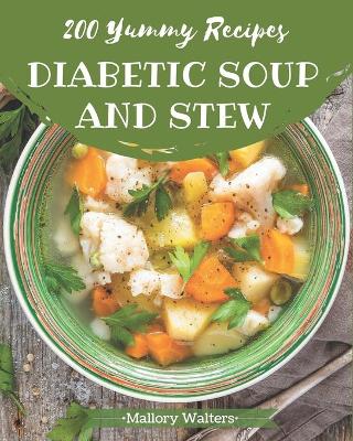 Book cover for 200 Yummy Diabetic Soup and Stew Recipes