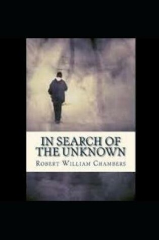 Cover of Illustrated In Search of the Unknown by Robert William Chambers