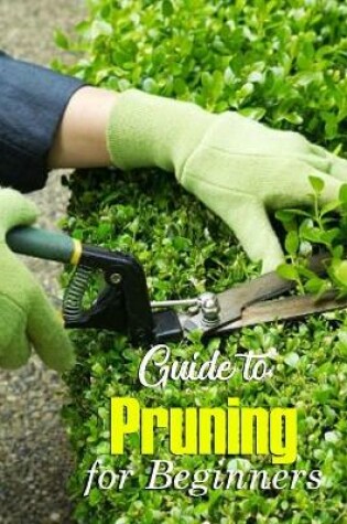 Cover of Guide to Pruning for Beginners