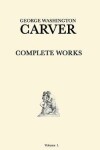 Book cover for George Washington Carver Complete Works