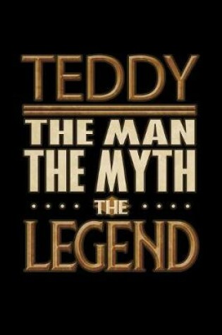 Cover of Teddy The Man The Myth The Legend