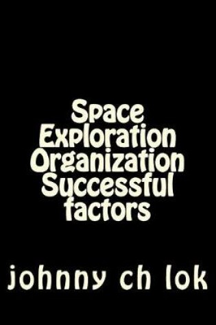 Cover of Space Exploration Organization Successful Factors
