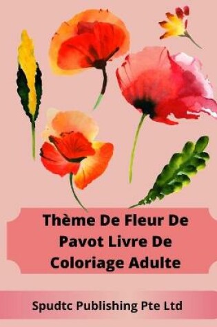Cover of Thème De Fleur De Pavot Livre De Coloriage Adulte
