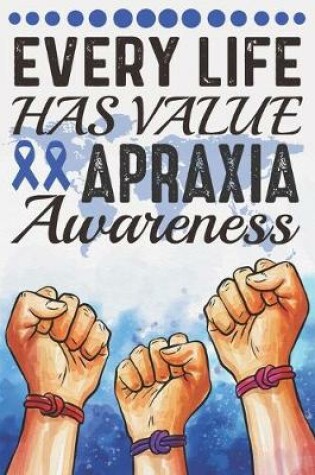 Cover of Every Life Has Value Apraxia Awareness