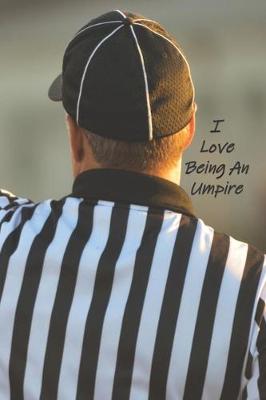 Book cover for I Love Being An Umpire
